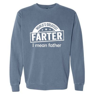 Worlds Greatest Farter Funny Father Dad Garment-Dyed Sweatshirt