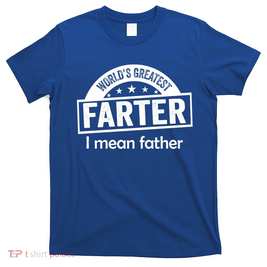 Worlds Greatest Farter Funny Father Dad T-Shirt