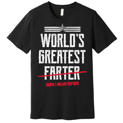 World's Greatest Farter Oops I Mean Father Premium T-Shirt