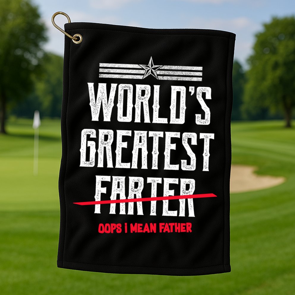 World's Greatest Farter Oops I Mean Father Golf Towel