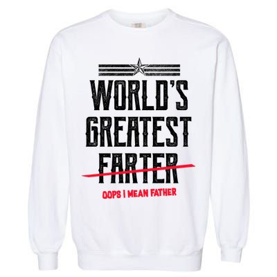 World's Greatest Farter Oops I Mean Father Garment-Dyed Sweatshirt