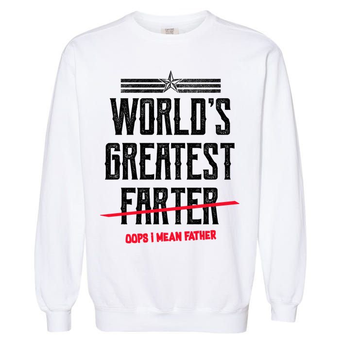 World's Greatest Farter Oops I Mean Father Garment-Dyed Sweatshirt