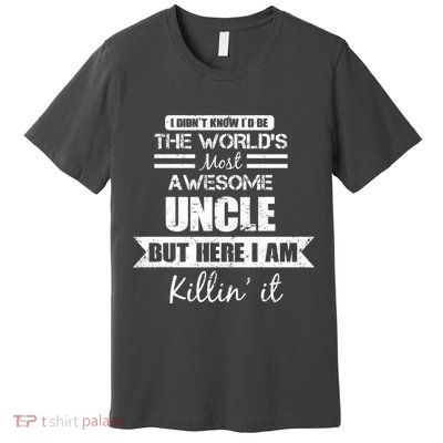 World's Most Awesome Uncle Premium T-Shirt