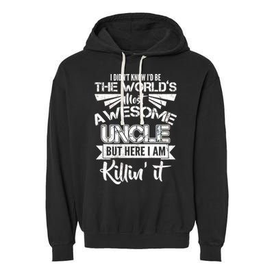 World's Most Awesome Uncle Killing It Garment-Dyed Fleece Hoodie