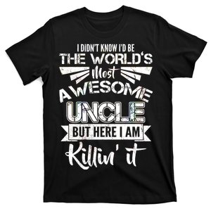 World's Most Awesome Uncle Killing It T-Shirt