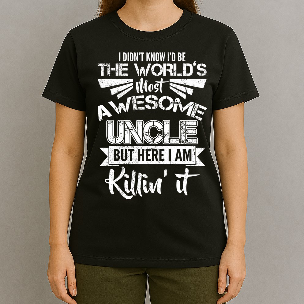 World's Most Awesome Uncle Killing It T-Shirt