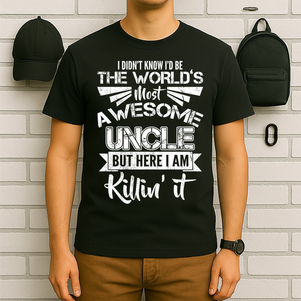 World's Most Awesome Uncle Killing It T-Shirt