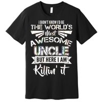 World's Most Awesome Uncle Killing It Premium T-Shirt