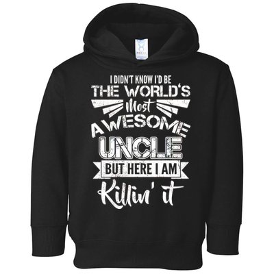 World's Most Awesome Uncle Killing It Toddler Hoodie