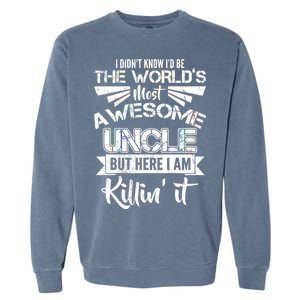 World's Most Awesome Uncle Killing It Garment-Dyed Sweatshirt