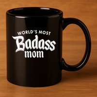 World's Most Badass Mom 11oz C Handle Ceramic Mug