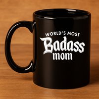World's Most Badass Mom 11oz C Handle Ceramic Mug