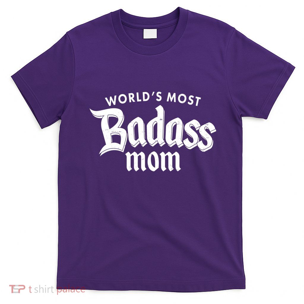 World's Most Badass Mom T-Shirt