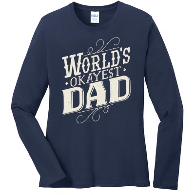 World's Okayest Dad Ladies Long Sleeve Shirt