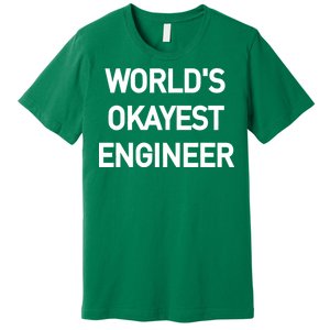 World's Okayest Engineer Premium T-Shirt