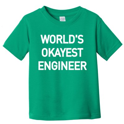 World's Okayest Engineer Toddler T-Shirt