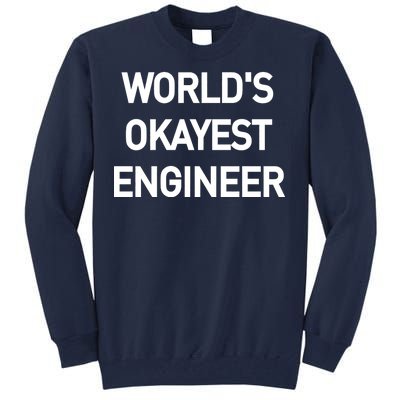 World's Okayest Engineer Tall Sweatshirt