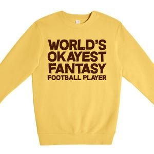 World's Okayest Fantasy Football Player Premium Crewneck Sweatshirt