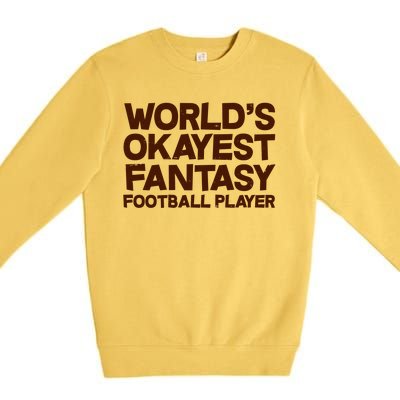 World's Okayest Fantasy Football Player Premium Crewneck Sweatshirt