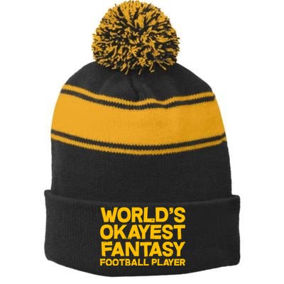 World's Okayest Fantasy Football Player Stripe Pom Pom Beanie