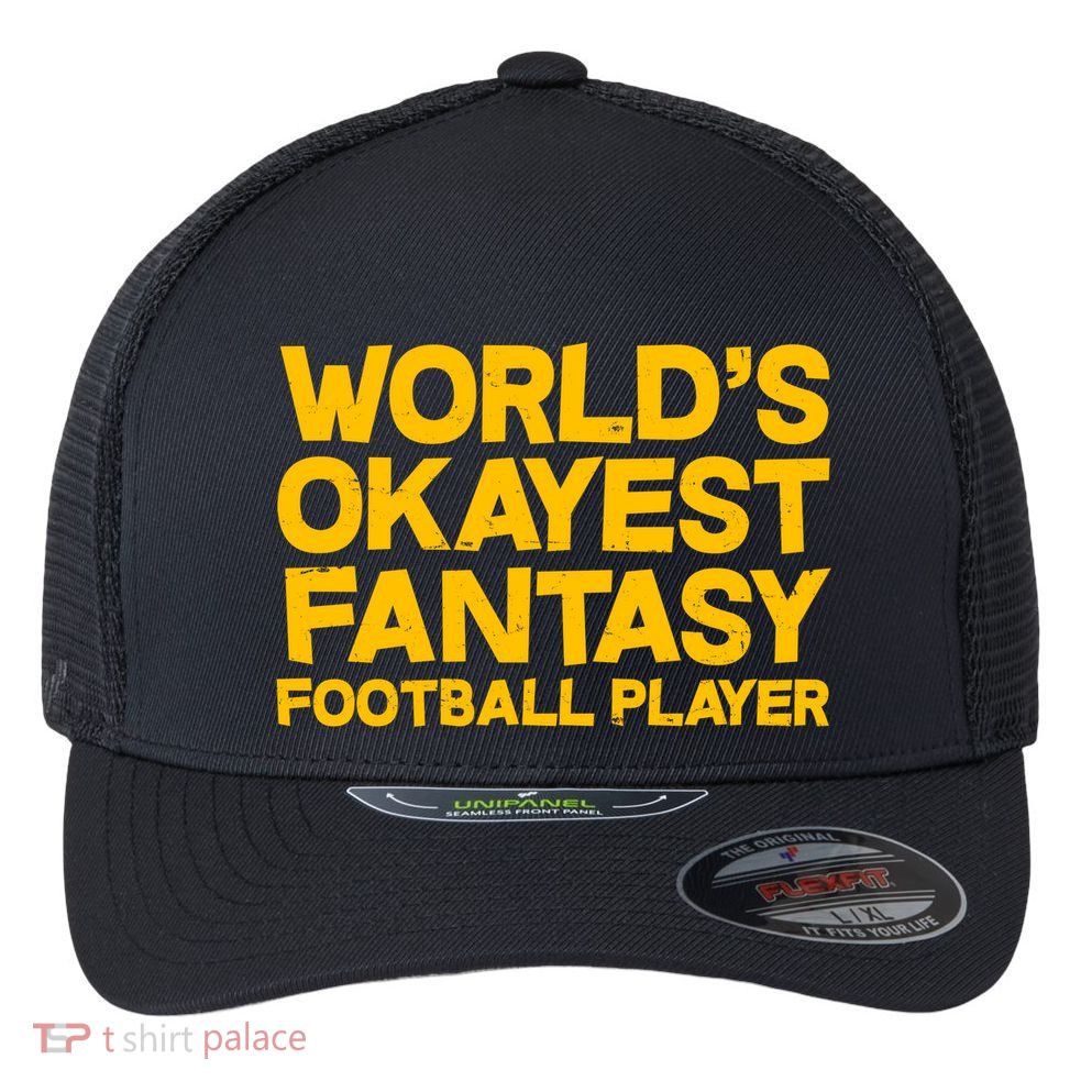 World's Okayest Fantasy Football Player Flexfit Unipanel Trucker Cap
