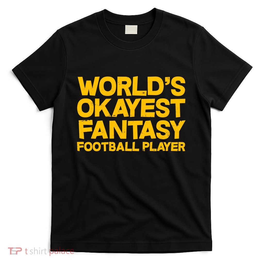 World's Okayest Fantasy Football Player T-Shirt