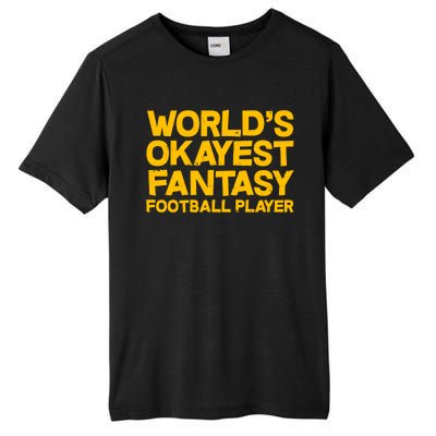 World's Okayest Fantasy Football Player Tall Fusion ChromaSoft Performance T-Shirt