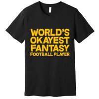World's Okayest Fantasy Football Player Premium T-Shirt
