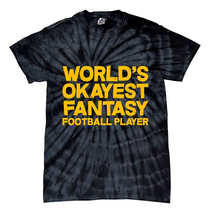 World's Okayest Fantasy Football Player Tie-Dye T-Shirt