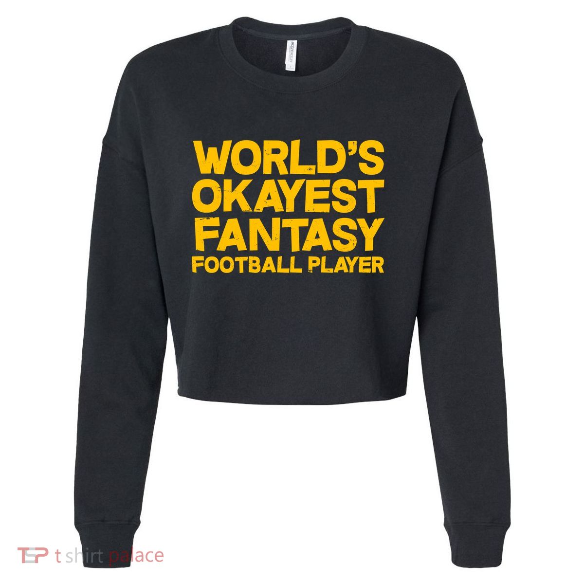 World's Okayest Fantasy Football Player Cropped Pullover Crew