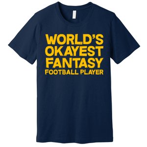 World's Okayest Fantasy Football Player Premium T-Shirt