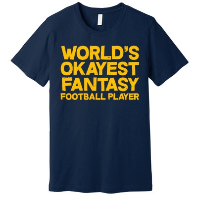 World's Okayest Fantasy Football Player Premium T-Shirt