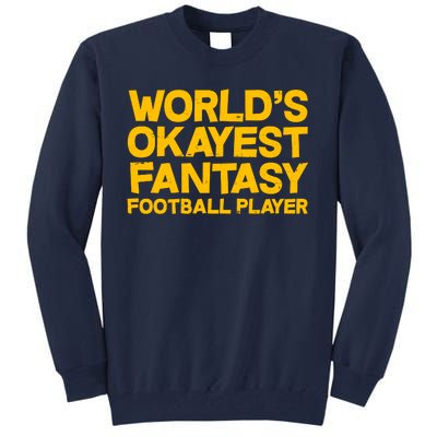 World's Okayest Fantasy Football Player Tall Sweatshirt