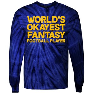 World's Okayest Fantasy Football Player Tie-Dye Long Sleeve Shirt