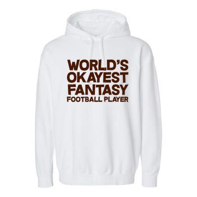 World's Okayest Fantasy Football Player Garment-Dyed Fleece Hoodie