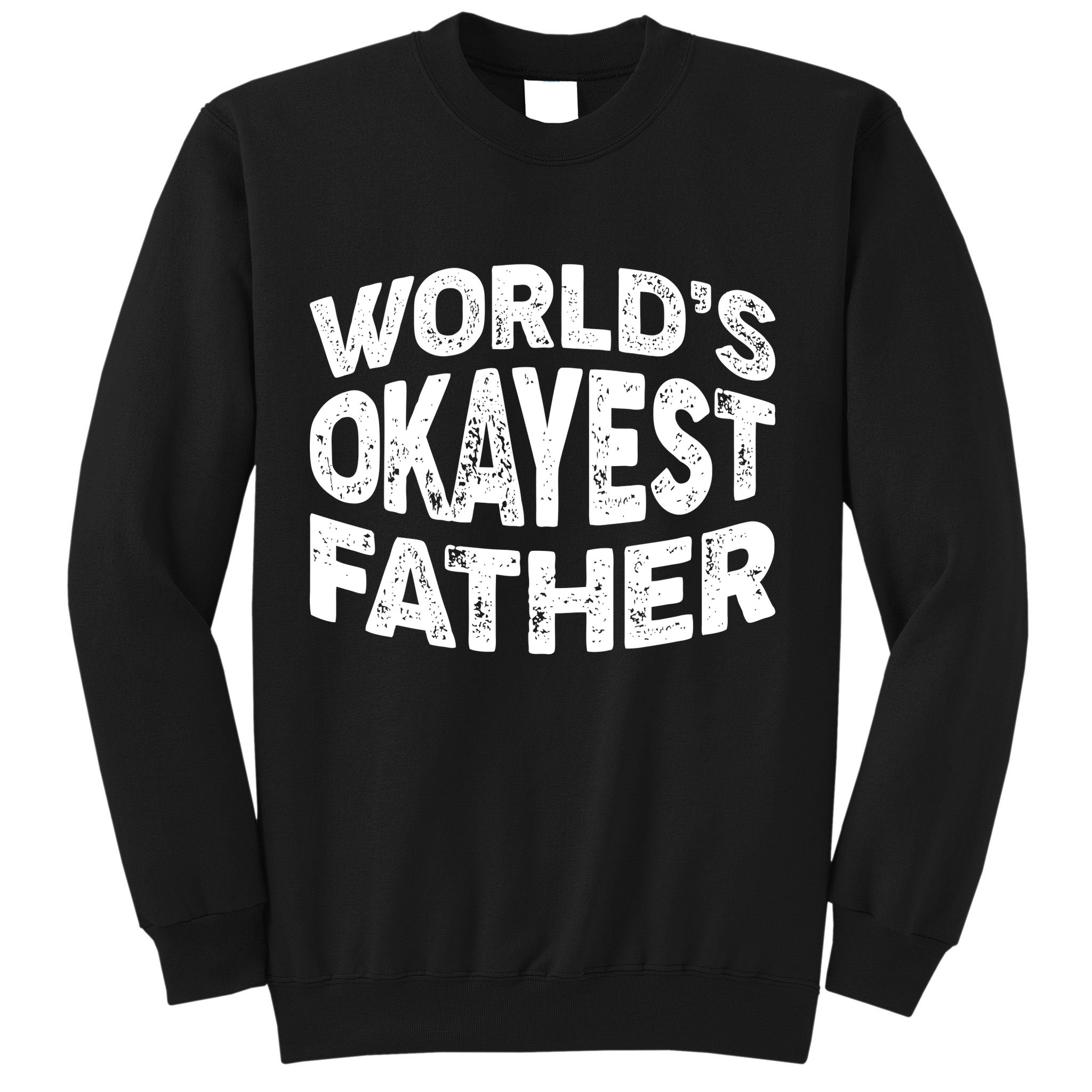 World's Okayest Father Sweatshirt