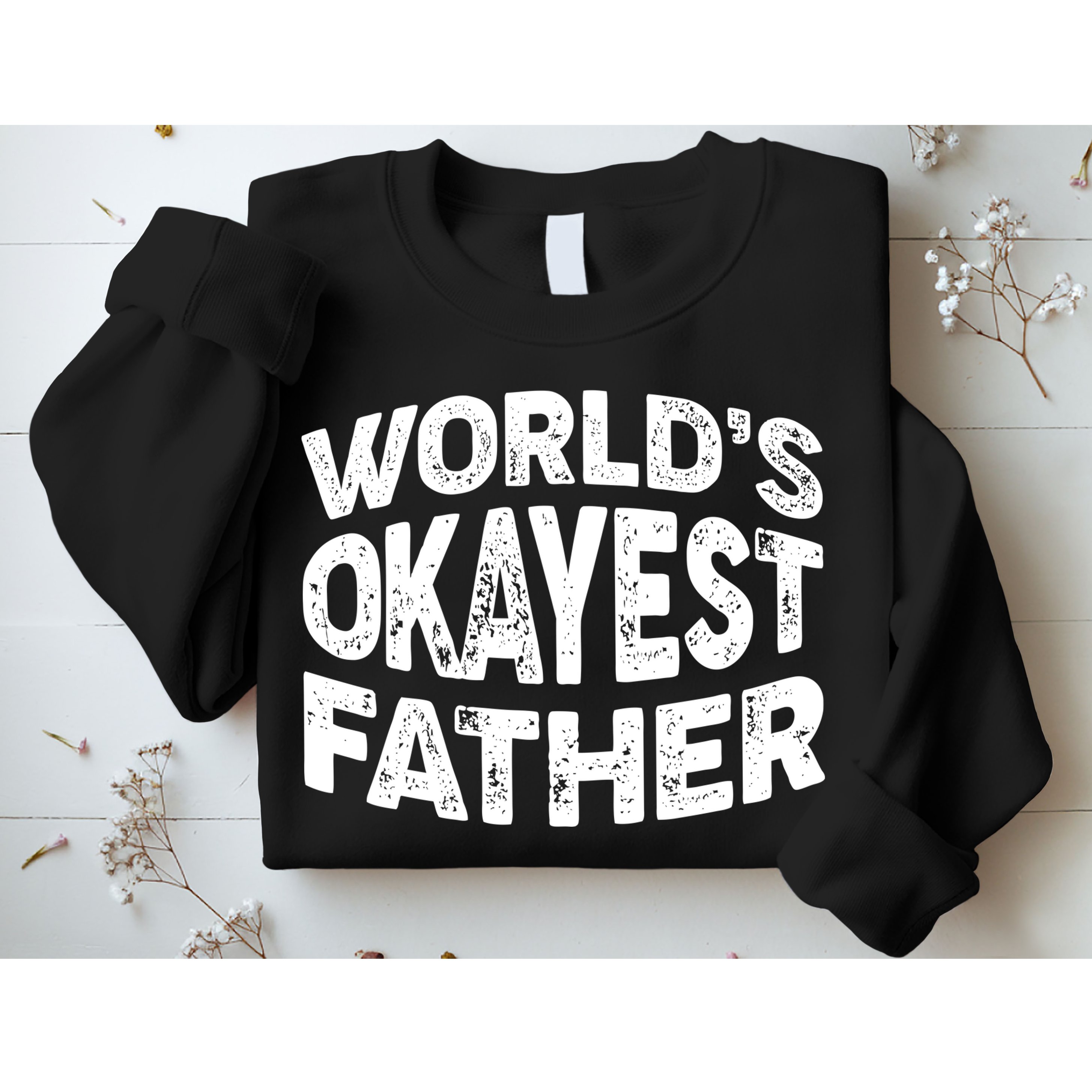 World's Okayest Father Sweatshirt