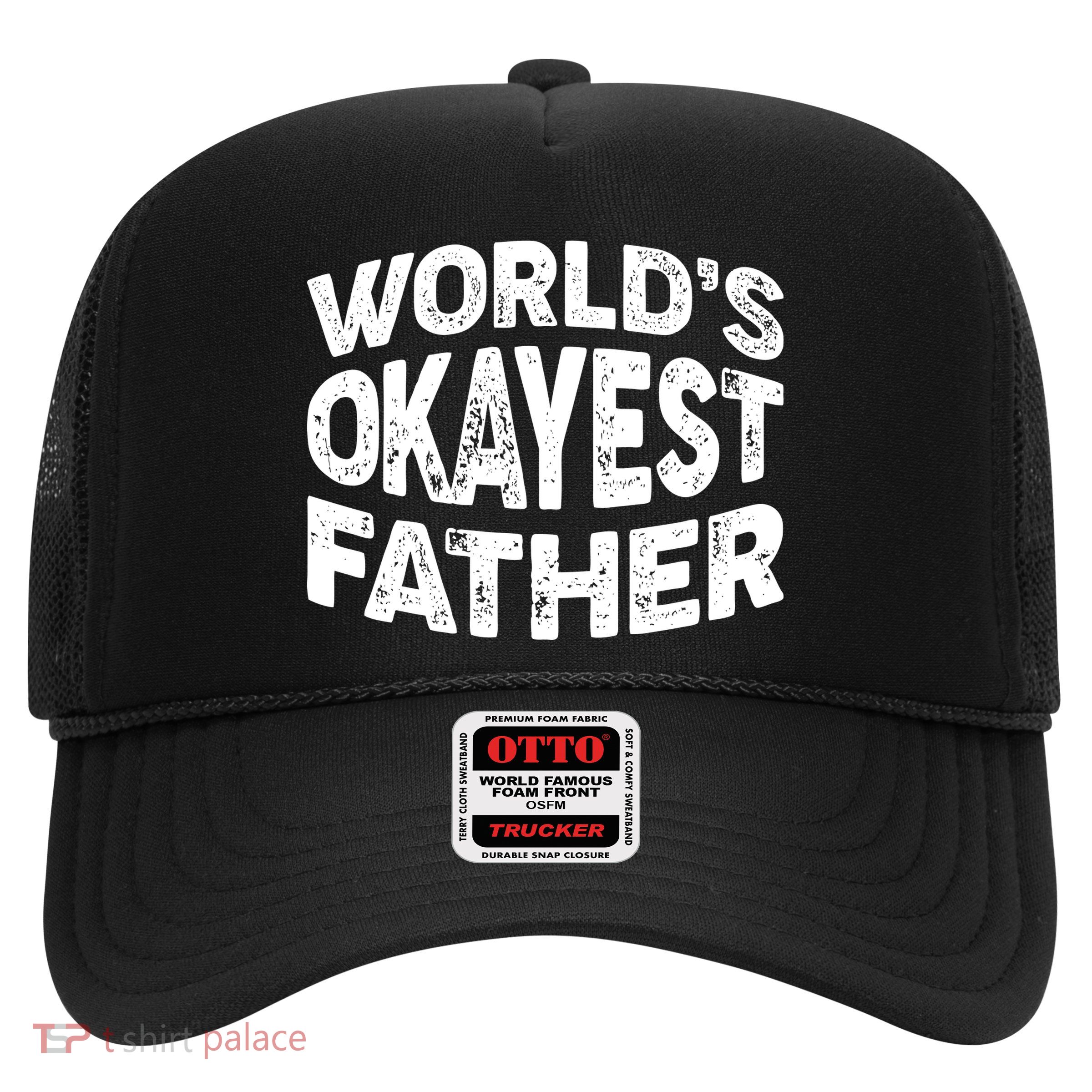 World's Okayest Father Trucker Hat