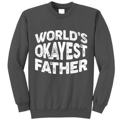 World's Okayest Father Tall Sweatshirt