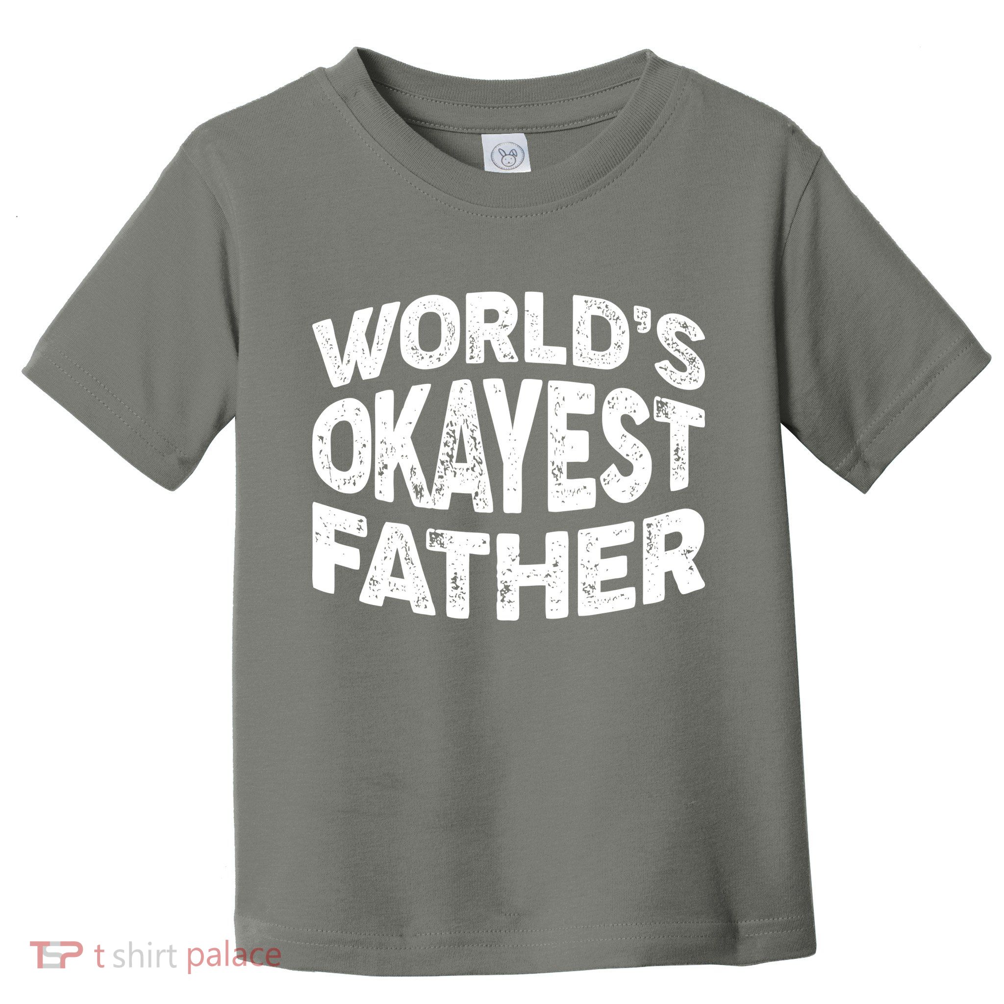 World's Okayest Father Toddler T-Shirt