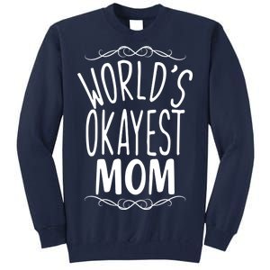 World's Okayest Mom Tall Sweatshirt