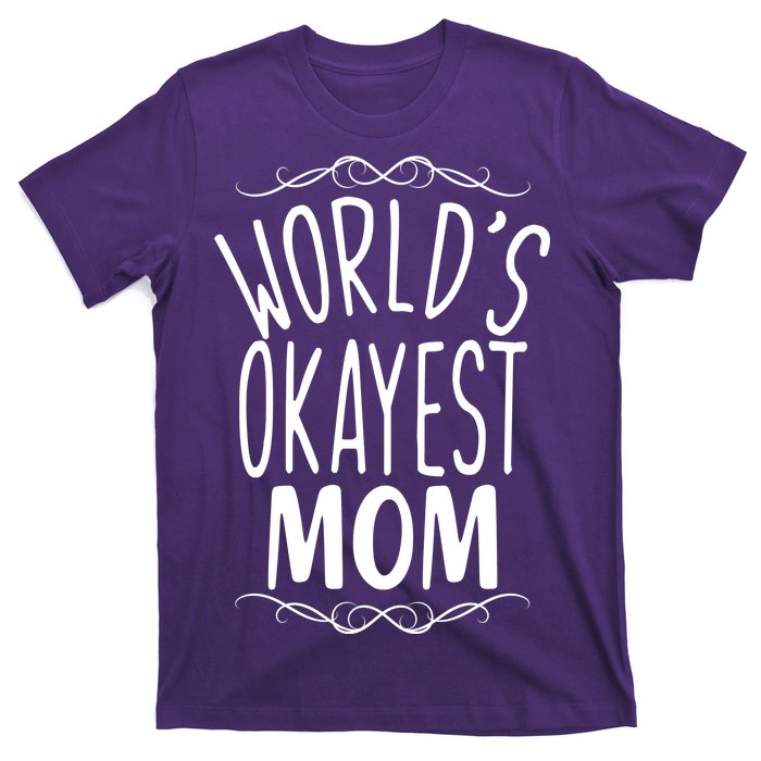 World's Okayest Mom T-Shirt