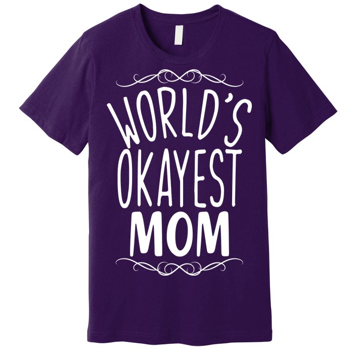 World's Okayest Mom Premium T-Shirt