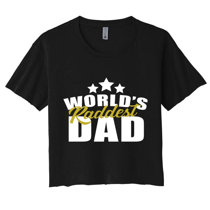 World's Raddest Dad Women's Crop Top Tee