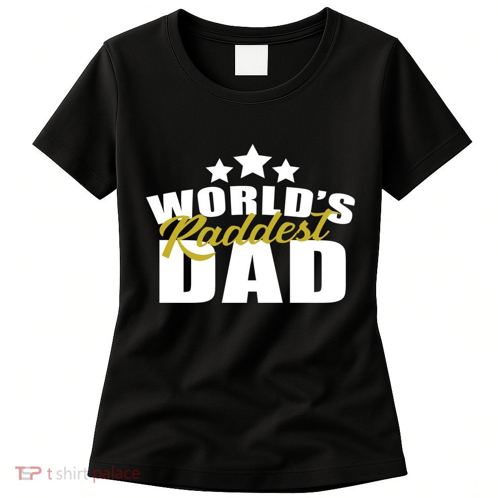 World's Raddest Dad Womens T-Shirt