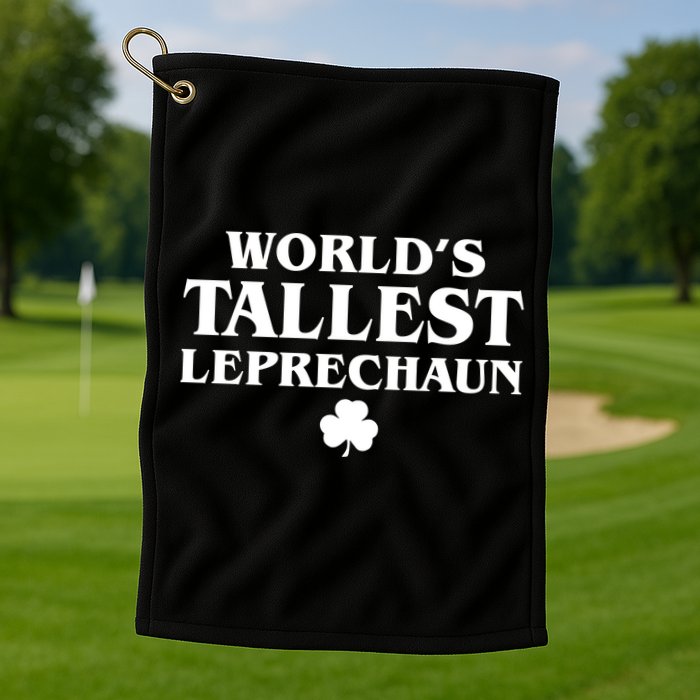 World's Tallest Leprechaun Clover Funny St. Patrick's Day Golf Towel