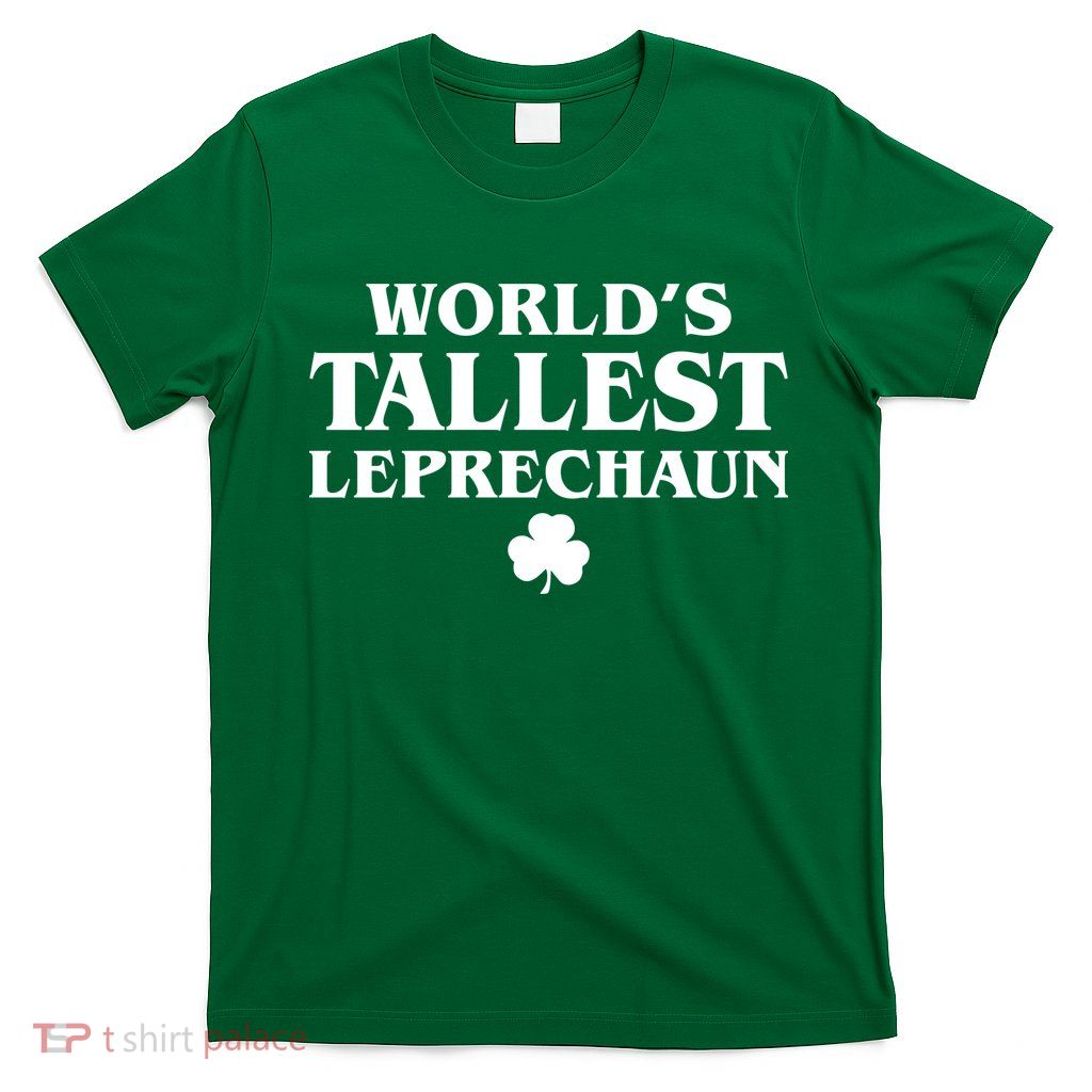World's Tallest Leprechaun Clover Funny St. Patrick's Day T-Shirt