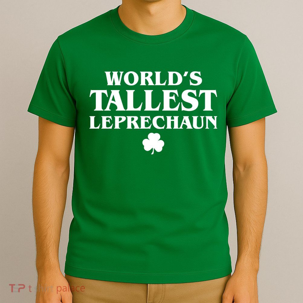 World's Tallest Leprechaun Clover Funny St. Patrick's Day T-Shirt