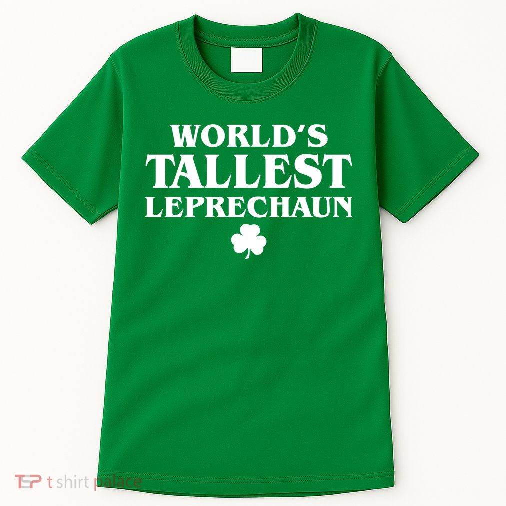World's Tallest Leprechaun Clover Funny St. Patrick's Day Tall T-Shirt