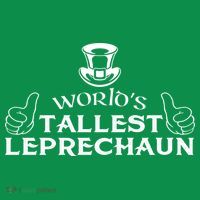World's Tallest Leprechaun Funny T-Shirt